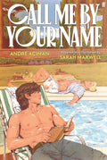 Call Me by Your Name: The Graphic Novel by André Aciman