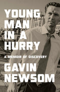 Young Man in a Hurry: A Memoir of Discovery by Gavin Newsom