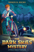 The Dark Skies Mystery: A World War II Thriller: A Propulsive Spy Adventure About a Boy Reporter Exposing Enemy Secrets in 1942 for Kids (Ages 8-12) by Deron R. Hicks