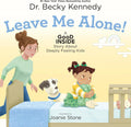 Leave Me Alone!: A Good Inside Story About Deeply Feeling Kids by Dr. Becky Kennedy