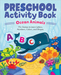 Preschool Activity Book Ocean Animals: 75 Games to Learn Letters, Numbers, Colors, and Shapes (School Skills Activity Books) by Kailan Carr
