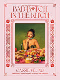 Bad B*tch in the Kitch: Craveable Asian Recipes to Ditch the Takeout: A Cookbook by Cassie Yeung