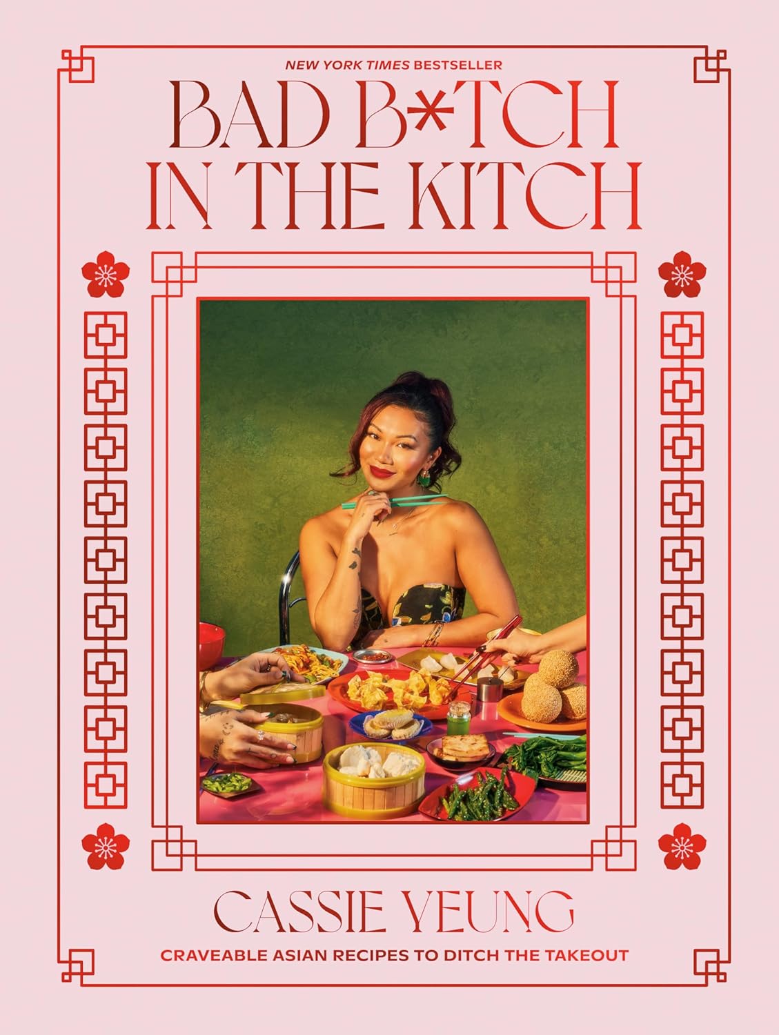 Bad B*tch in the Kitch: Craveable Asian Recipes to Ditch the Takeout: A Cookbook by Cassie Yeung