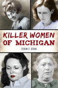 Killer Women of Michigan (True Crime) by Tobin T. Buhk