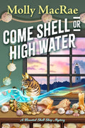 Come Shell or High Water (A Haunted Shell Shop Mystery) by Molly MacRae