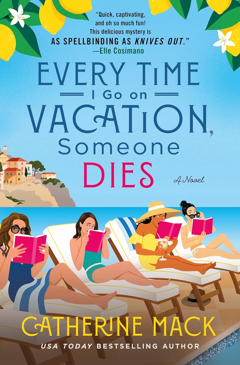 Every Time I Go on Vacation, Someone Dies: A Novel (The Vacation Mysteries, 1) by Catherine Mack