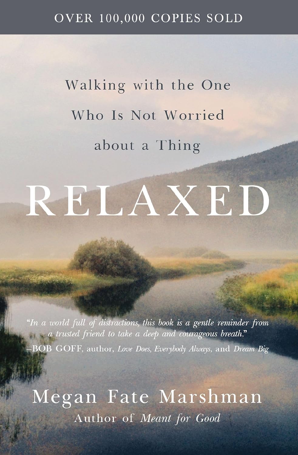 Relaxed: Walking with the One Who Is Not Worried about a Thing by Megan Fate Marshman