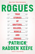 Rogues: True Stories of Grifters, Killers, Rebels and Crooks by Patrick Radden Keefe