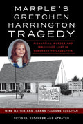 Marple's Gretchen Harrington Tragedy: Kidnapping, Murder and Innocence Lost in Suburban Philadelphia (True Crime) by Mike Mathis