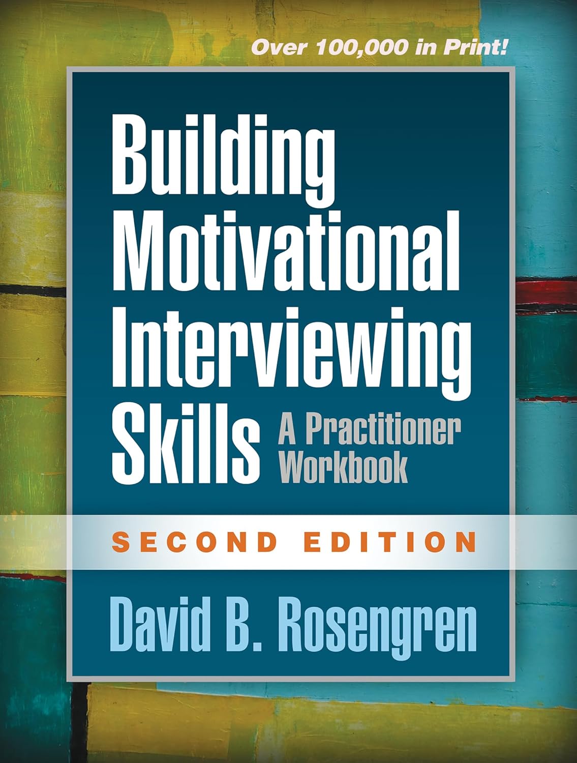 Building Motivational Interviewing Skills: A Practitioner Workbook (Applications of Motivational Interviewing Series) by David B. Rosengren