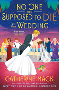 No One Was Supposed to Die at This Wedding: A Novel (The Vacation Mysteries, 2) by Catherine Mack