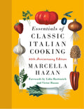 Essentials of Classic Italian Cooking: 30th Anniversary Edition: A Cookbook by Marcella Hazan
