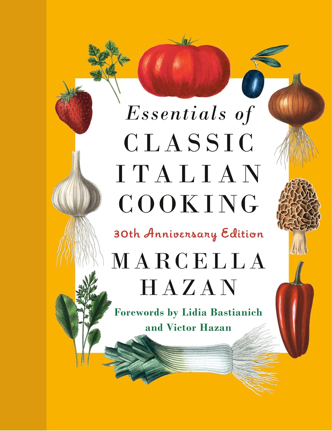 Essentials of Classic Italian Cooking: 30th Anniversary Edition: A Cookbook by Marcella Hazan