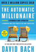 The Automatic Millionaire, 20th Anniversary Edition: A Powerful One-Step Plan to Live and Finish Rich by David Bach