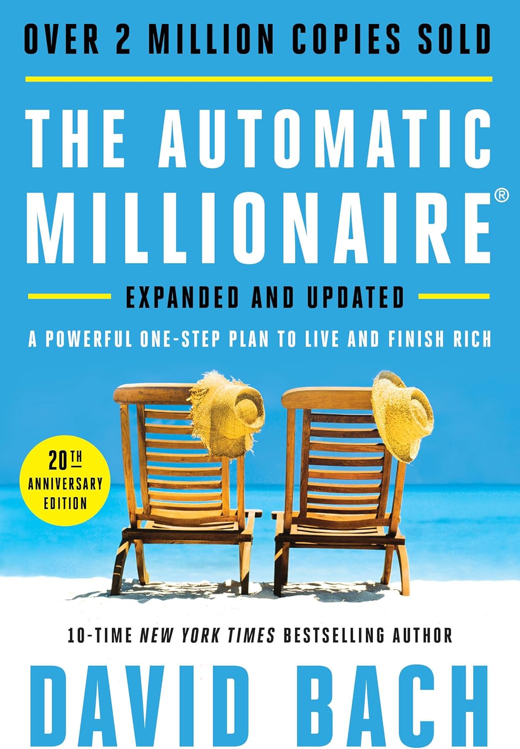 The Automatic Millionaire, 20th Anniversary Edition: A Powerful One-Step Plan to Live and Finish Rich by David Bach