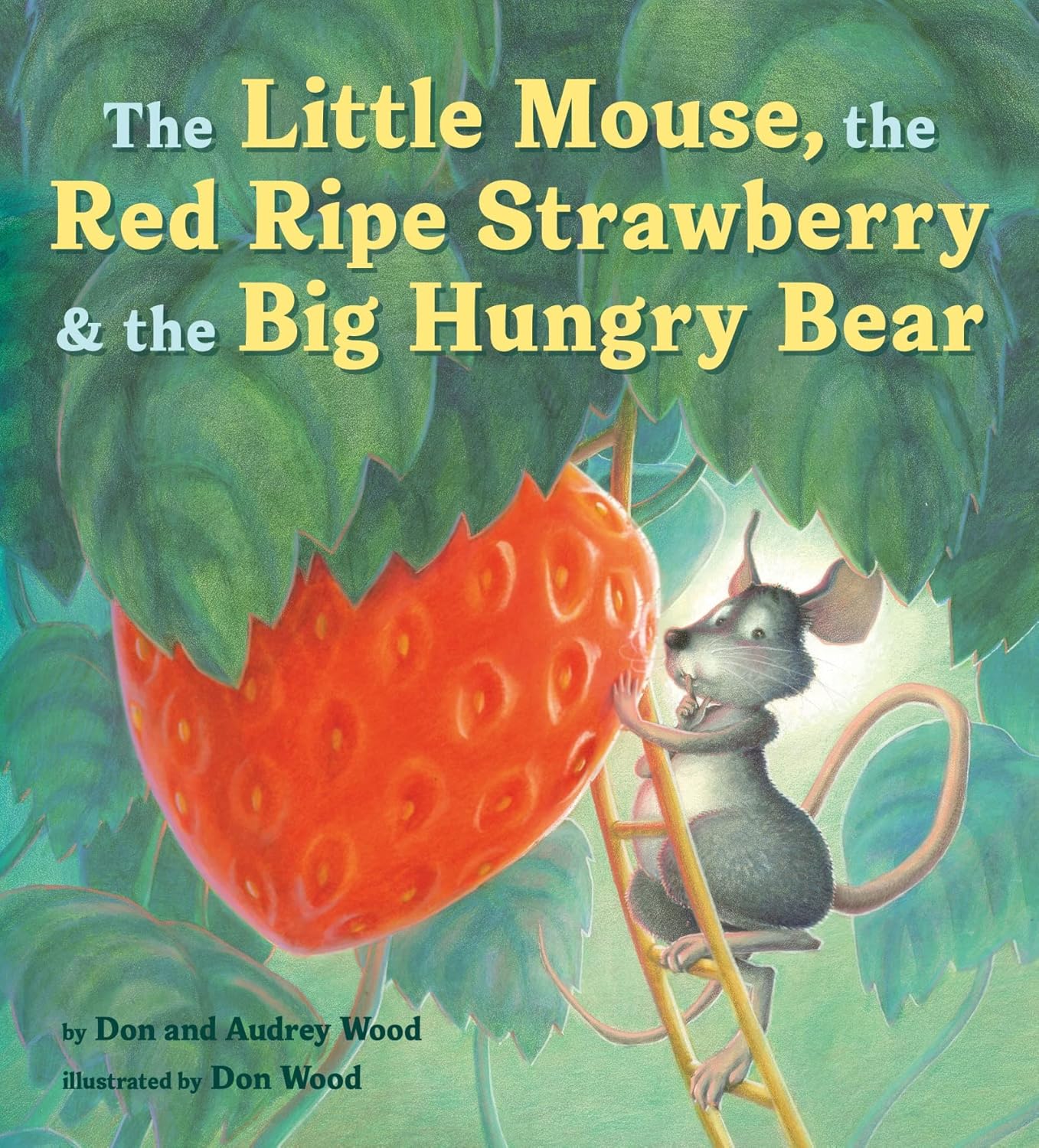 The Little Mouse, the Red Ripe Strawberry, and the Big Hungry Bear: A Classic Mouse Story About Sharing and Surprise for Children (Ages 4–8) by Audrey Wood