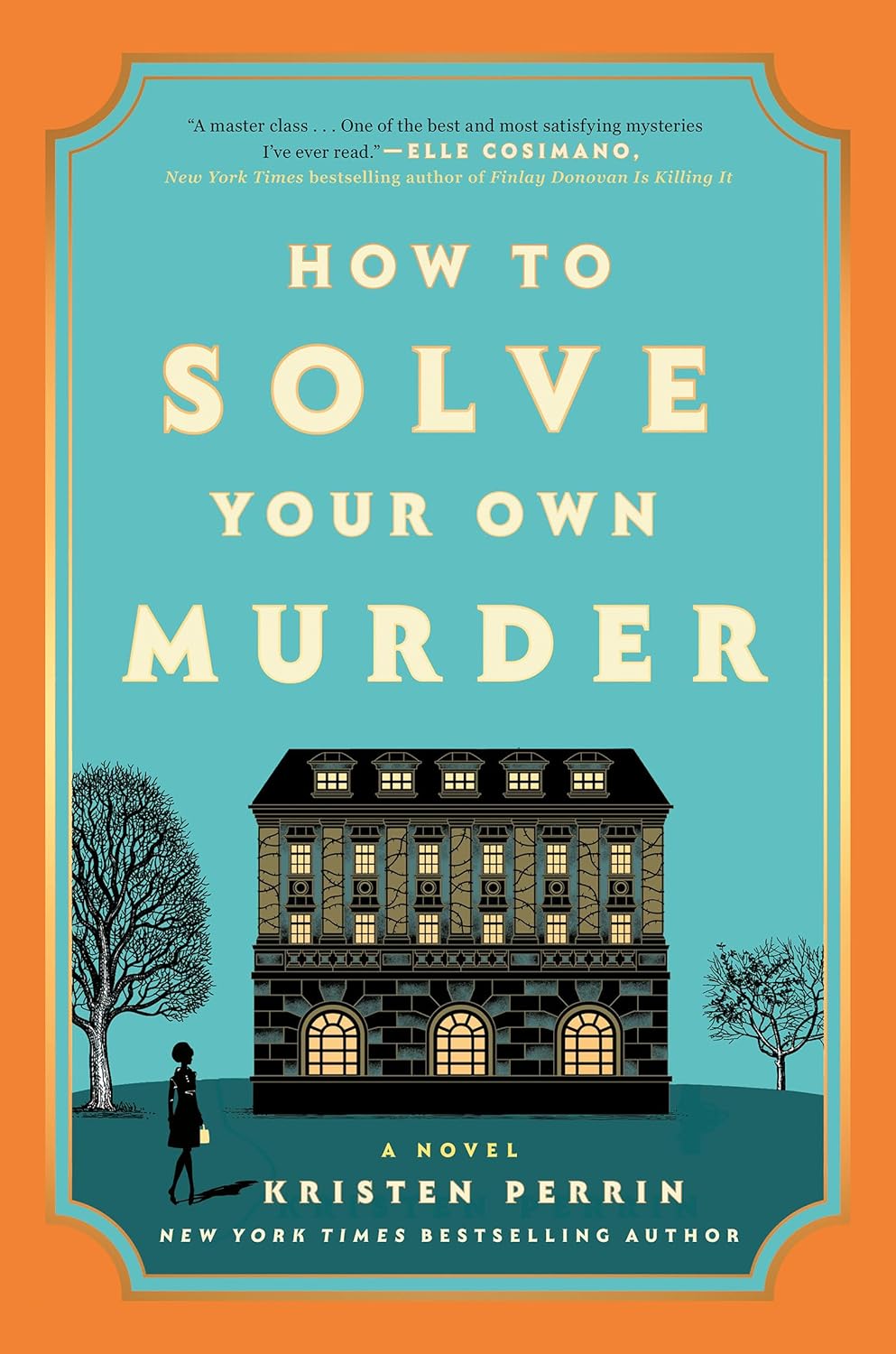 How to Solve Your Own Murder: A Novel (Castle Knoll Files) by Kristen Perrin