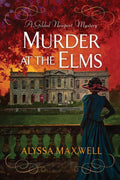 Murder at the Elms (A Gilded Newport Mystery) by Alyssa Maxwell
