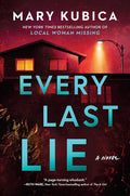 Every Last Lie: A Thrilling Suspense Novel from the author of Local Woman Missing by Mary Kubica
