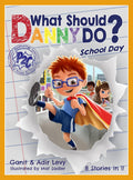 What Should Danny Do? School Day (The Power to Choose Series) by Adir Levy