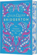 The Viscount Who Loved Me Deluxe Collector's Edition: Anthony's Story, The Inspiration for Bridgerton Season Two by Julia Quinn