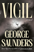 Vigil: A Novel by George Saunders