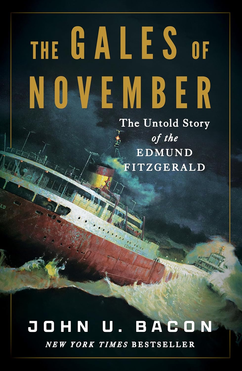 The Gales of November: The Untold Story of the Edmund Fitzgerald by John U. Bacon