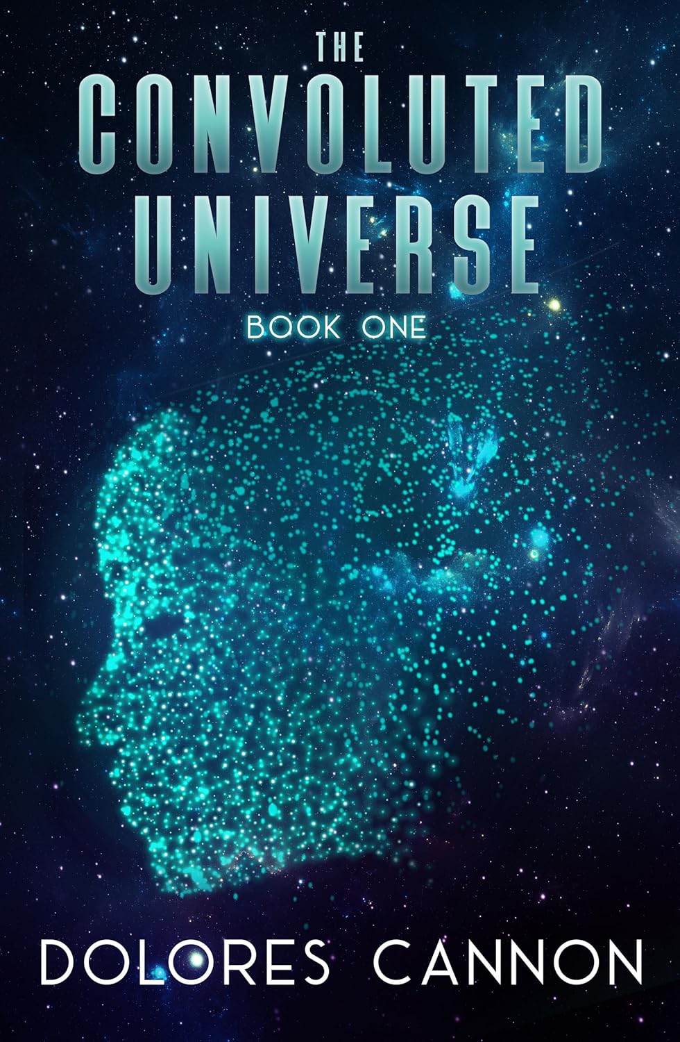 The Convoluted Universe: Book One (The Convoluted Universe series) by Dolores Cannon