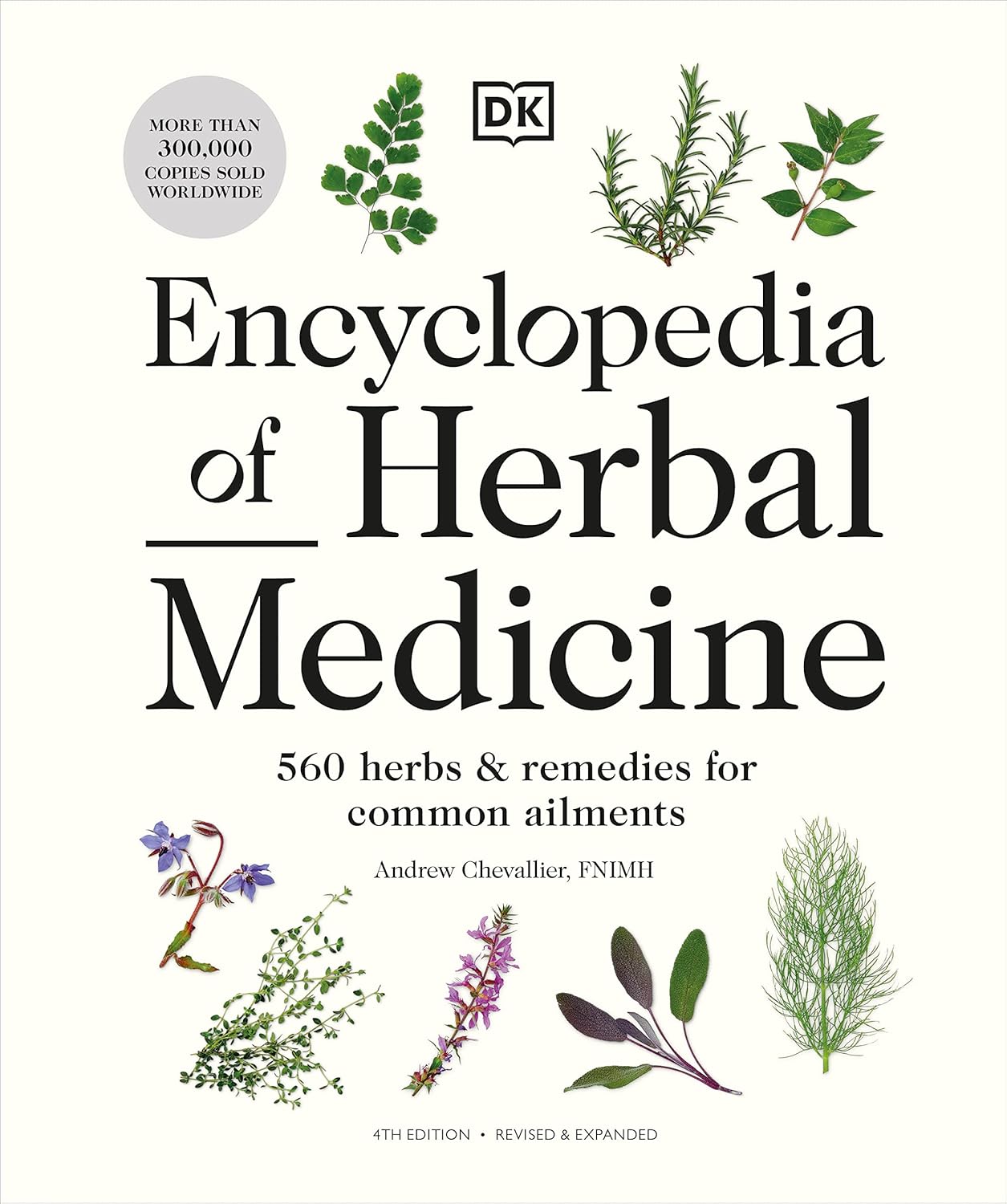 Encyclopedia of Herbal Medicine New Edition: 560 Herbs and Remedies for Common Ailments by Andrew Chevallier