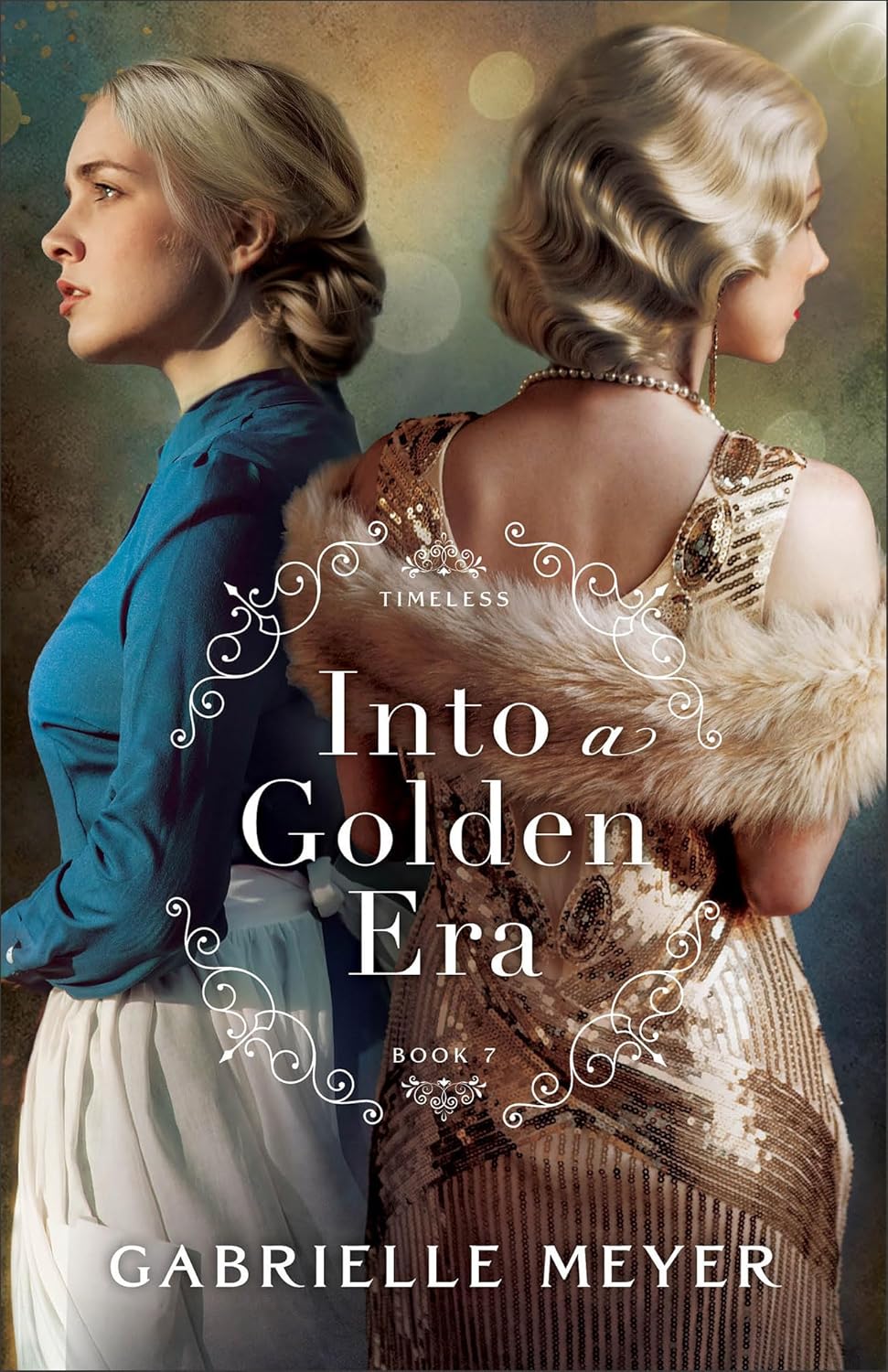 Into a Golden Era: An Inspirational Gold Rush and Hollywood Golden Age-Era Time Travel Romance (Timeless) by Gabrielle Meyer