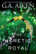 The Heretic Royal: An Action Packed Novel of High Fantasy (The Scarred Earth Saga) by G.A. Aiken