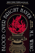 Blood Over Bright Haven: A Novel by M. L. Wang