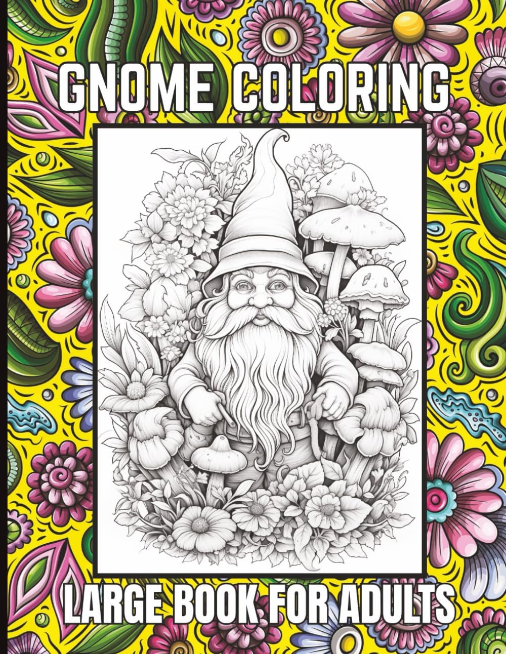 Gnome Coloring Large Books for Adults: 53 Whimsical Gnomes with Mushrooms & Flowers by Color & Shade Press