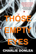 Those Empty Eyes: A Chilling Novel of Suspense with a Shocking Twist by Charlie Donlea