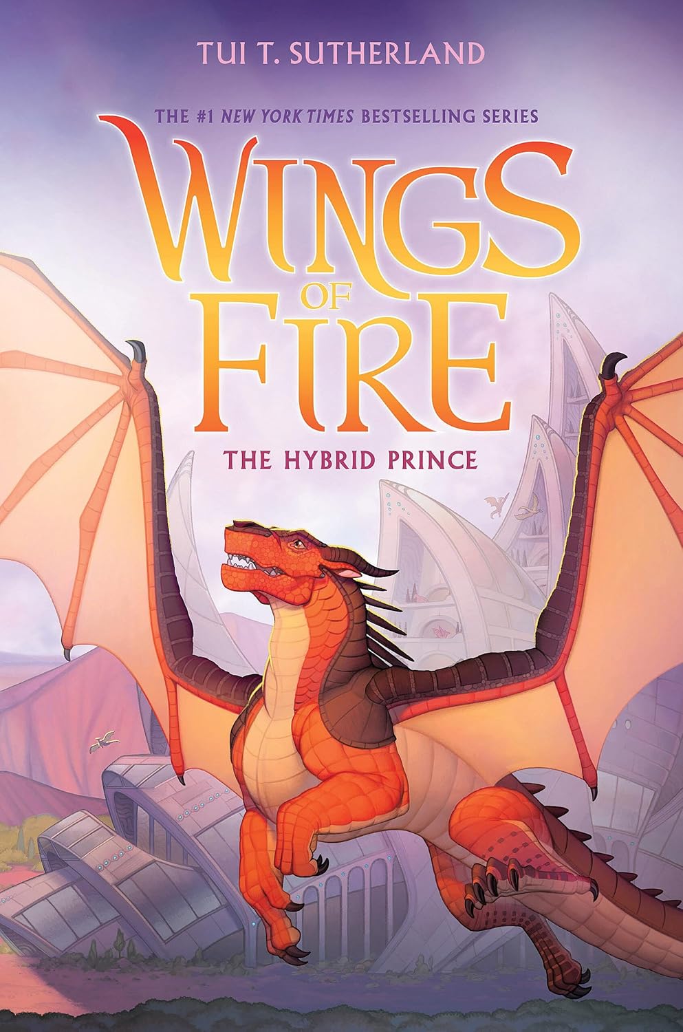 The Hybrid Prince (Wings of Fire, Book 16) (16) by Tui T. Sutherland