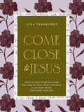 Come Close to Jesus: What to Pray When You Need the Lord to Still Your Thoughts, Calm Your Heart, and Guide Your Way (50 Devotional Prayers) – The Perfect Mother’s Day Gift for Christian Moms by Lysa TerKeurst