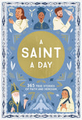 A Saint a Day: A 365-Day Devotional Featuring Christian Saints (True Stories of Faith) by Meredith Hinds
