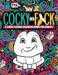 Cocky as F*ck: A Cock-licious Coloring Book for Adults by Honey Badger Coloring