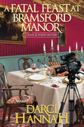 A Fatal Feast at Bramsford Manor (A Food and Spirits Mystery) by Darci Hannah