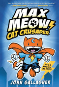 Max Meow Book 1: Cat Crusader: (A Graphic Novel) by John Gallagher