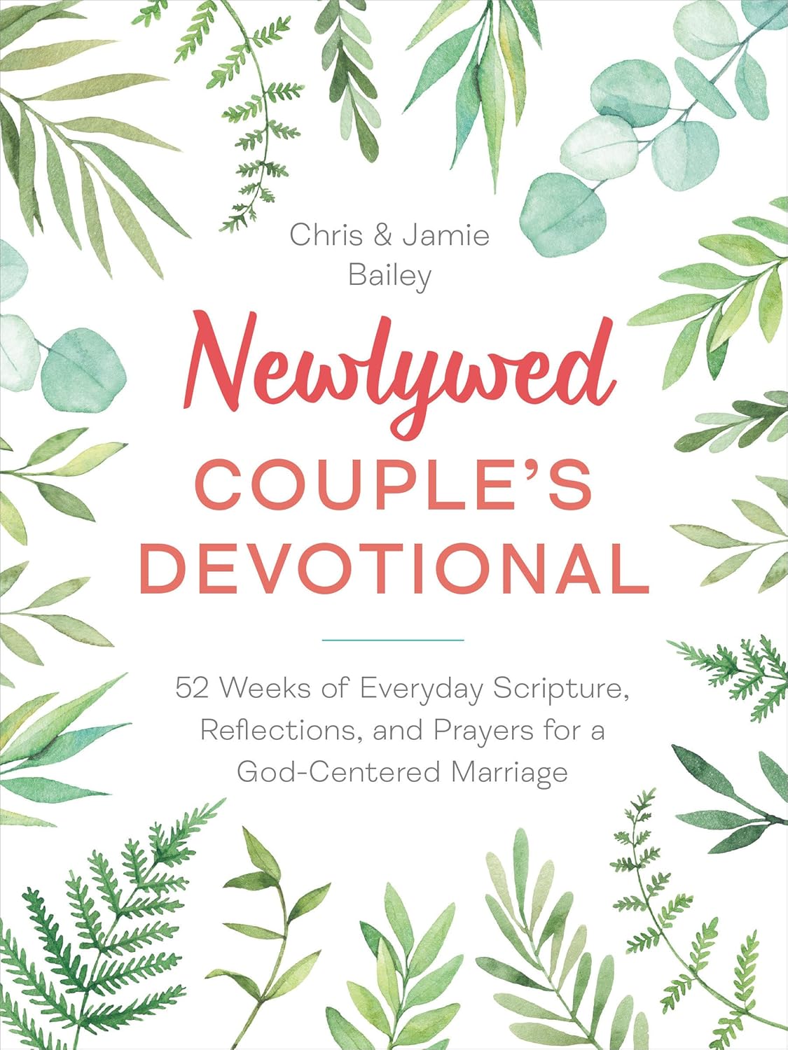 Newlywed Couple's Devotional: 52 Weeks of Everyday Scripture, Reflections, and Prayers for a God-Centered Marriage by Chris Bailey