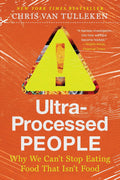 Ultra-Processed People: Why We Can't Stop Eating Food That Isn't Food by Chris van Tulleken