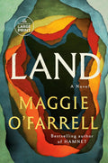 Land: A Novel by Maggie O'Farrell