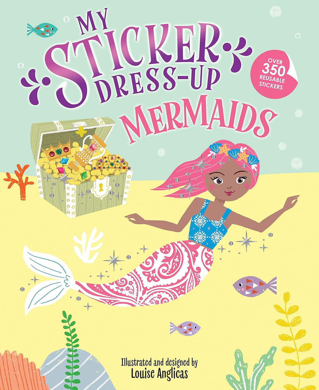 My Sticker Dress-Up®: Mermaids: Reusable Sticker Activity Book for Endless Creative Play! by Louise Anglicas