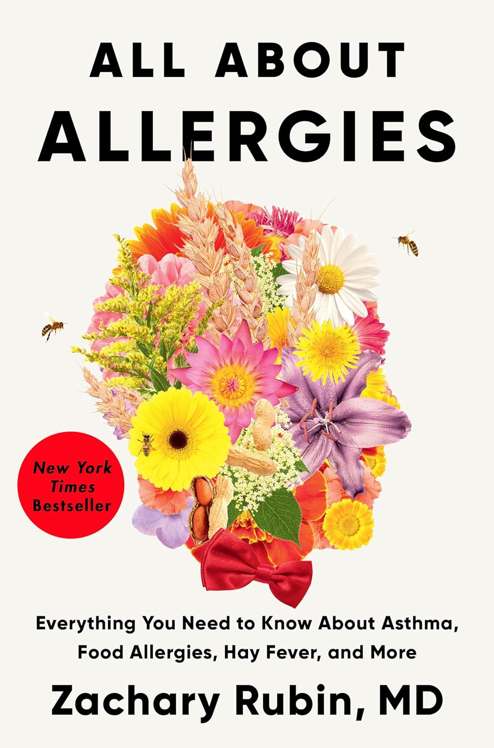 All About Allergies: Everything You Need to Know About Asthma, Food Allergies, Hay Fever, and More by Zachary Rubin MD