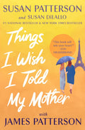Things I Wish I Told My Mother: A Novel by Susan Patterson