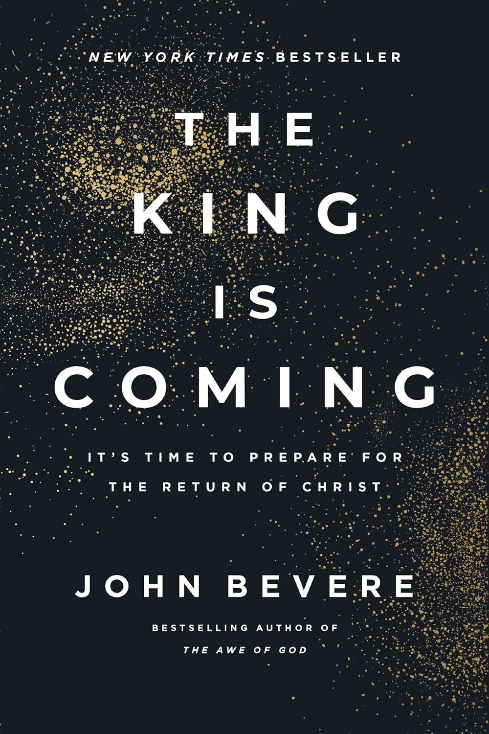The King Is Coming: It's Time to Prepare for the Return of Christ by John Bevere