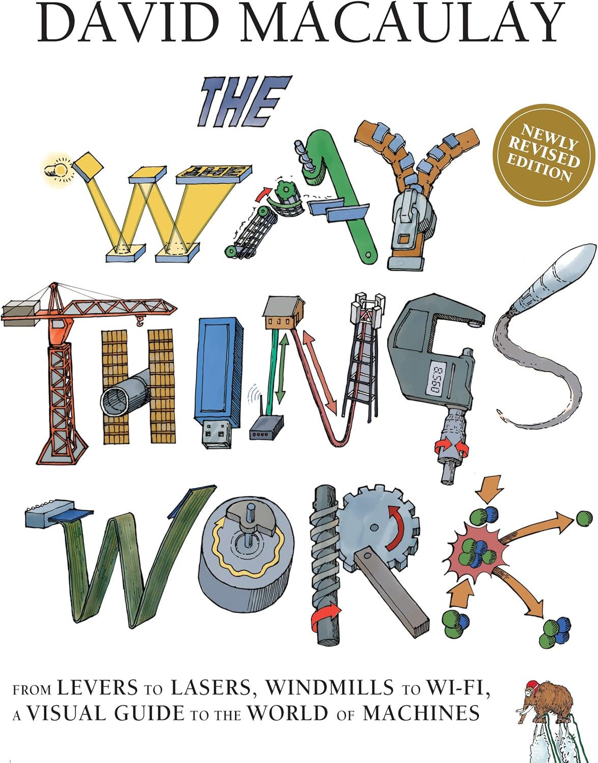 The Way Things Work: Newly Revised Edition: The Ultimate Guide to How Things Work by David Macaulay
