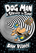 Dog Man: A Sprinkle in Time: A Graphic Novel (Dog Man #15): From the Creator of Captain Underpants by Dav Pilkey