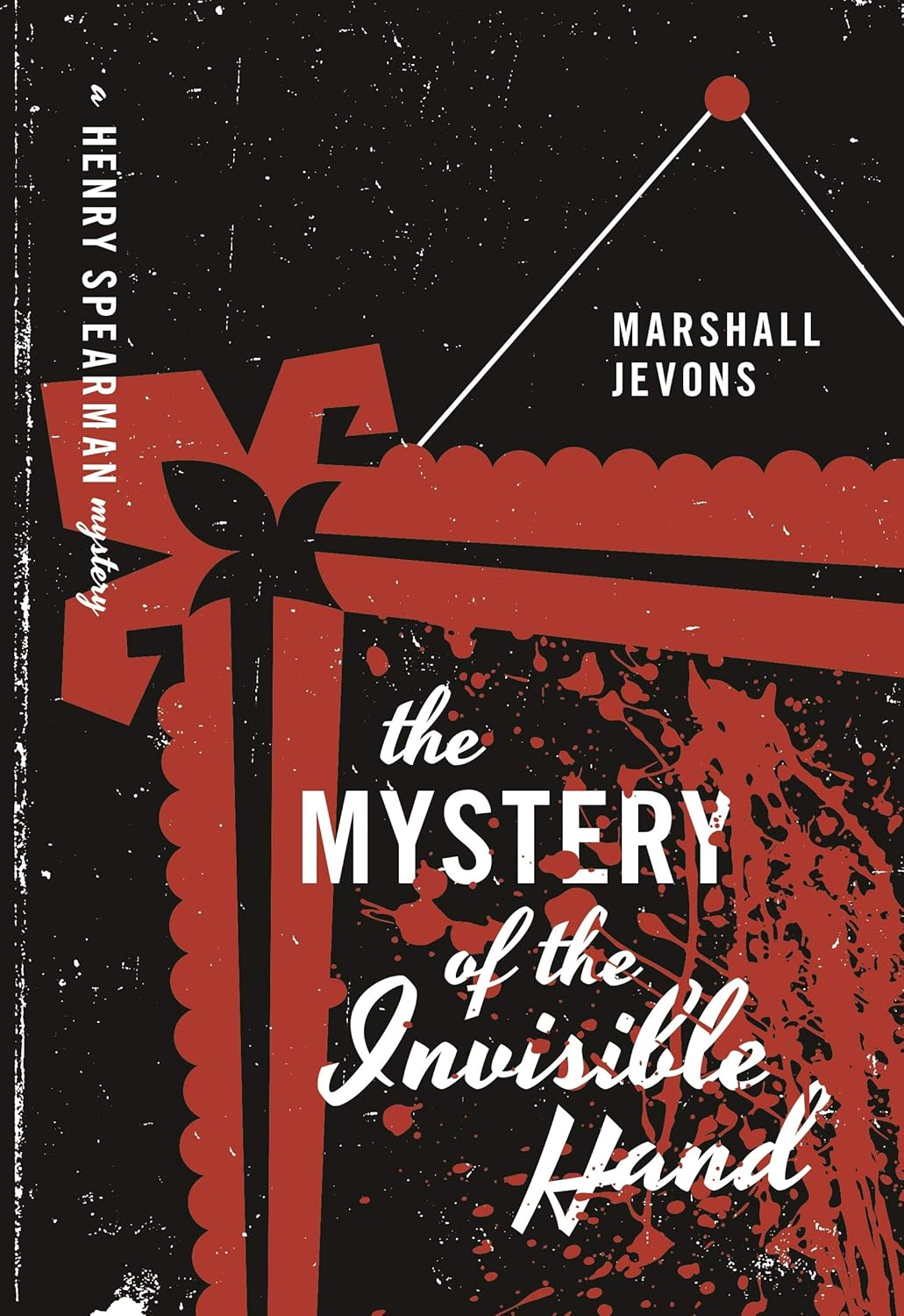 The Mystery of the Invisible Hand: A Henry Spearman Mystery by Marshall Jevons
